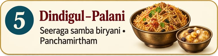 Dindigul – Palani: Dindigul mutton biryani, Dindigul chicken biryani